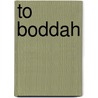 To Boddah door Cazimir Maximillian