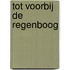 Tot voorbij de regenboog