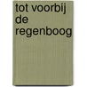 Tot voorbij de regenboog by Kathleen Amant