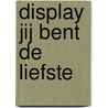 Display Jij bent de liefste by Monique Hagen