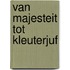 Van majesteit tot kleuterjuf