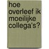 Hoe overleef ik moeilijke collega's?