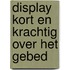 Display Kort en krachtig over het gebed