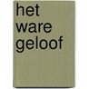 Het ware geloof door Aurelius Augustinus