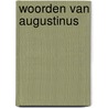 Woorden van Augustinus door Henk Florijn