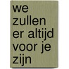 We zullen er altijd voor je zijn door Harriet Grundmann