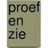 Proef en zie