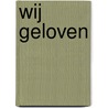 Wij geloven by Herwi Rikhof