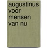 Augustinus voor mensen van nu door Hans Alderliesten