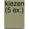 Kiezen (5 ex.) by Mirjam van der Vegt