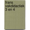 Frans vakdidactiek 3 en 4 by Ingrid Strubbe
