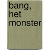 Bang, het monster by Olga Brinkhorst