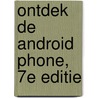 Ontdek de Android Phone, 7e editie door Joris de Sutter