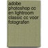 Adobe Photoshop CC en Lightroom Classic CC voor fotografen