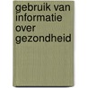 Gebruik van informatie over gezondheid by Roland Friele