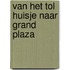 Van het Tol Huisje naar Grand Plaza