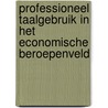 Professioneel taalgebruik in het economische beroepenveld by Pauline Koeleman