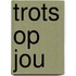 Trots op jou