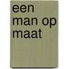 Een man op maat door Elisabeth Vincke