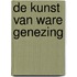 De Kunst van Ware Genezing