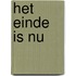 Het einde is nu