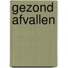 Gezond afvallen door Onbekend