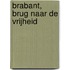 Brabant, brug naar de vrijheid