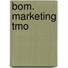BOM. Marketing TMO by Ton van Vlugt