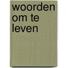 Woorden om te leven by Kevin DeYoung