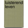 Luisterend leven door Adam S. McHugh