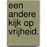 Een andere kijk op vrijheid.