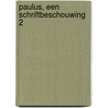 Paulus, een Schriftbeschouwing 2 by IsaäC. Da Costa