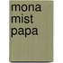 Mona mist papa