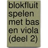 Blokfluit spelen met Bas en Viola (deel 2) by Marjo van der Locht