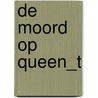 De moord op Queen_T door Tanja de Jonge