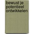Bewust je potentieel ontwikkelen