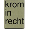 Krom in Recht door Piet Groot
