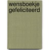 Wensboekje Gefeliciteerd door Wiske Uyterlinde-Maris