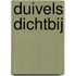 Duivels dichtbij