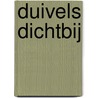 Duivels dichtbij door Steef Post