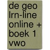 De Geo LRN-line online + boek 1 vwo by Unknown