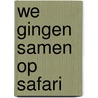 We gingen samen op safari door Laurie Krebs