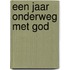 Een jaar onderweg met God