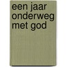 Een jaar onderweg met God door Jennifer Rees Larcombe