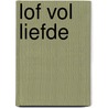 Lof vol liefde door Jacomien van Urk