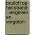 Bruiloft op het strand ; Vergeven en vergeten