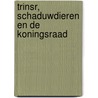 Trinsr, schaduwdieren en de koningsraad by Annemiek Steur