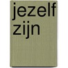 JeZelf zijn door Peter Geraedts