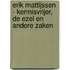 Erik Mattijssen - Kermisvrijer, de ezel en andere zaken