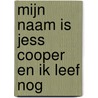 Mijn naam is Jess Cooper en ik leef nog by Kate Alice Marshall